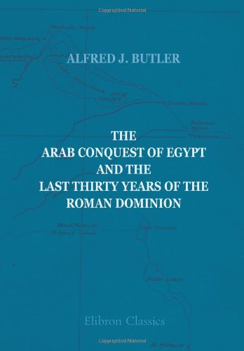 Beispielbild fr The Arab Conquest of Egypt and the Last Thirty Years of the Roman Dominion zum Verkauf von GF Books, Inc.