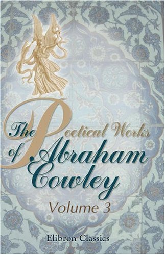 Stock image for The Poetical Works of Abraham Cowley: Volume 3 for sale by Revaluation Books