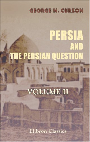 9781402161780: Persia and the Persian Question: Volume 2