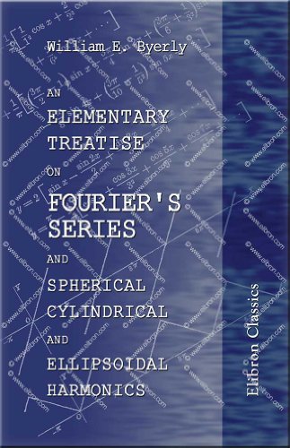 Stock image for An Elementary Treatise on Fourier's Series and Spherical, Cylindrical, and Ellipsoidal Harmonics: With Applications to Problems in Mathematical Physics for sale by ThriftBooks-Dallas