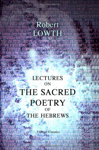 9781402161957: Lectures on the Sacred Poetry of the Hebrews: To which are added, the Principal Notes of Professor Michaelis, and Notes by the Translator and Others
