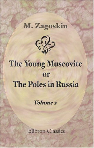 Stock image for The Young Muscovite; or, The Poles in Russia: Paraphrased, enlarged, and illustrated by Frederick Chamier. Volume 2 for sale by Revaluation Books