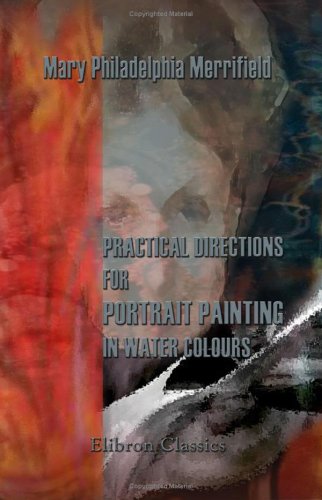 Beispielbild fr Practical Directions for Portrait Painting in Water Colours zum Verkauf von Revaluation Books