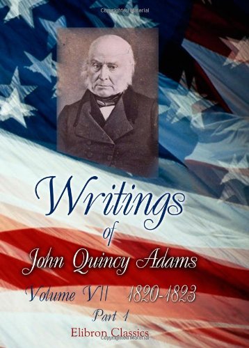 Writings of John Quincy Adams: Volume 7: 1820-1823 (9781402163098) by Adams, John Quincy