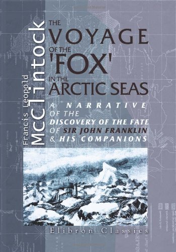 Beispielbild fr The Voyage of the 'Fox' in the Arctic Seas: A Narrative of the discovery of the fate of Sir John Franklin and his companions zum Verkauf von More Than Words