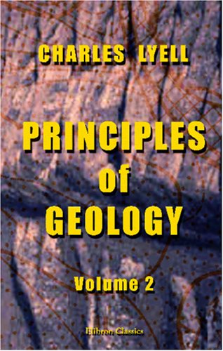 9781402164309: Principles of Geology: Being an Inquiry how Far the Former Changes of the Earth's Surface are Referable to Causes now in Operation. Volume 2