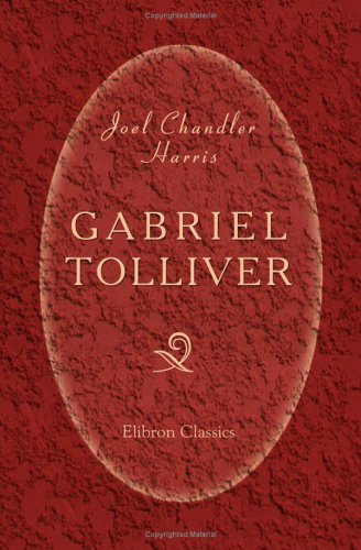 Gabriel Tolliver: A Story of Reconstruction (9781402165016) by Harris, Joel Chandler