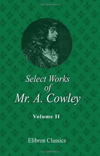 Select Works of Mr. A. Cowley: Volume 2 (9781402165337) by Cowley, Abraham