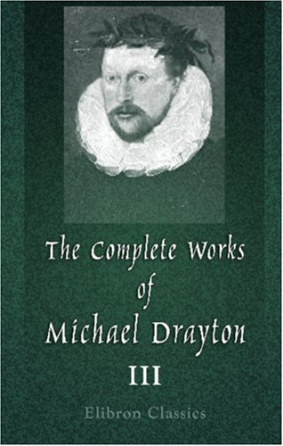 Beispielbild fr The Complete Works of Michael Drayton, Now First Collected: Volume 3. Polyolbion, and the Harmony of the Church zum Verkauf von WorldofBooks