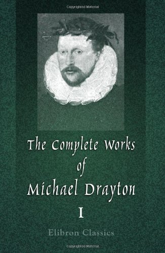 Beispielbild fr The Complete Works of Michael Drayton, Now First Collected: Volume 1. Polyolbion zum Verkauf von WorldofBooks