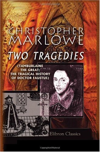 Beispielbild fr Two Tragedies (Tamburlaine the Great; the Tragical History of Doctor Faustus) zum Verkauf von Revaluation Books