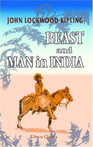 Beispielbild fr Beast and Man in India: A Popular Sketch of Indian Animals in Their Relations with the People zum Verkauf von Reuseabook