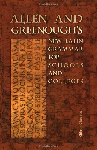 Stock image for Allen and Greenough's New Latin Grammar for Schools and Colleges: Founded on Comparative Grammar for sale by HPB-Red