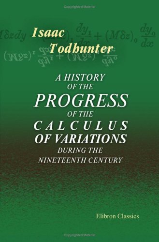 Immagine dell'editore per A History of the Progress of the Calculus of Variations during the Nineteenth Century venduto da Revaluation Books