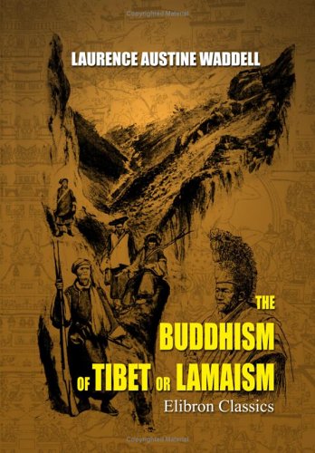 Imagen de archivo de The Buddhism of Tibet or Lamaism: With Its Mystic Cults, Symbolism and Mythology, and in Its Relation to Indian Buddhism a la venta por Revaluation Books