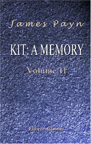 Kit: a Memory: Volume 2 (9781402167935) by Payn, James