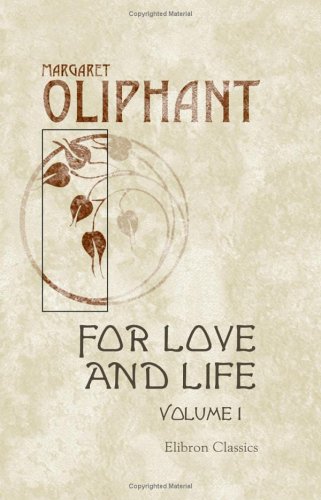 For Love and Life: Volume 1 (9781402167966) by Oliphant, Margaret