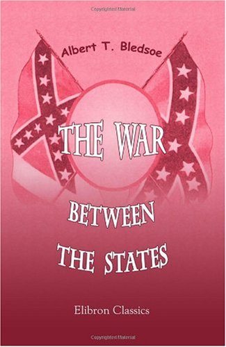 Beispielbild fr The War between the States, or Was Secession a Constitutional Right Previous to the War of 1861-65?: Arranged without Verbal Changes from 'Is Davis a Traitor' zum Verkauf von Revaluation Books