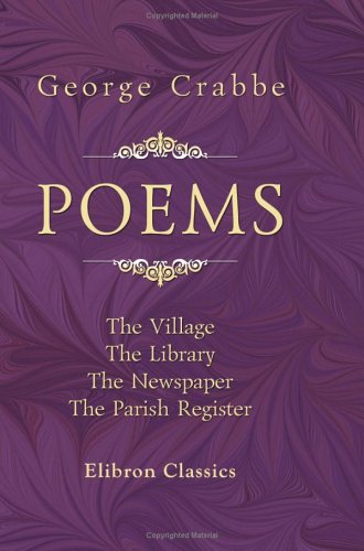 Poems: The Village. The Library. The Newspaper. The Parish Register (9781402168796) by Crabbe, George