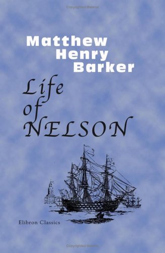 9781402168925: Life of Nelson, Revised and Illustrated with Original Anecdotes, Notes, etc: By the Old Sailor
