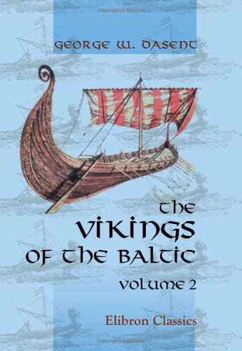 The Vikings of the Baltic: A Tale of the North in the Tenth Century. Volume 2 (9781402170478) by Dasent, George Webbe