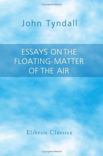 9781402170546: Essays on the Floating-Matter of the Air: In Relation to Putrefaction and Infection