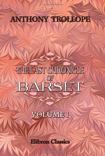 The Last Chronicle of Barset: Volume 1 (9781402170591) by Trollope, Anthony