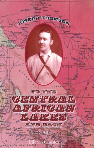 9781402171024: To the Central African Lakes and Back: The Narrative of the Royal Geographical Society's East Central African Expedition, 1878-80. Volume 2