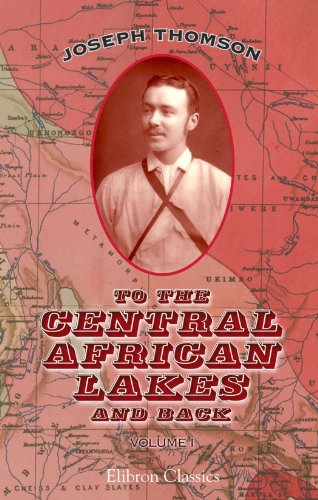 9781402171031: To the Central African Lakes and Back: The Narrative of the Royal Geographical Society's East Central African Expedition, 1878-80. Volume 1