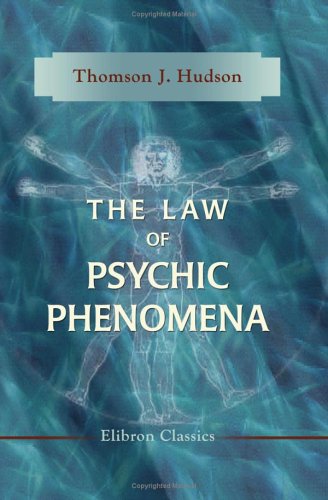 Stock image for The Law of Psychic Phenomena: A Working Hypothesis for the Systematic Study of Hypnotism, Spiritism, Mental Therapeutics, etc for sale by Books Unplugged