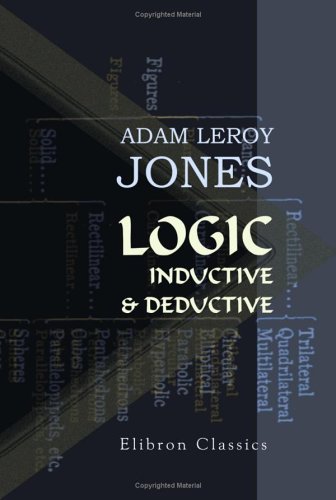 Logic, Inductive and Deductive: An Introduction to Scientific Method - Adam Leroy Jones