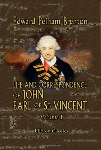 Imagen de archivo de Life and Correspondence of John, Earl of St. Vincent, G. C. B., Admiral of the Fleet, &c. &c. &c: Volume 1 a la venta por Revaluation Books