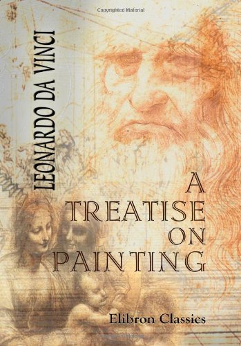 Imagen de archivo de A Treatise on Painting: With a Life of Leonardo and an Account of His Works by John William Brown a la venta por Revaluation Books