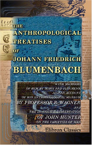Stock image for The Anthropological Treatises of Johann Friedrich Blumenbach for sale by ThriftBooks-Atlanta