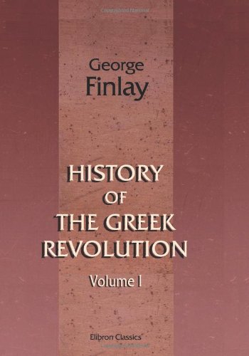 History of the Greek Revolution: Volume 1 (9781402172373) by Finlay, George