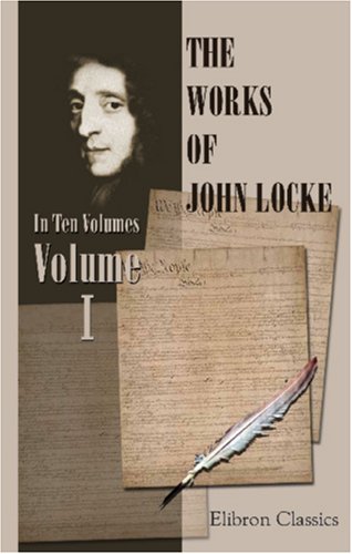 9781402172953: The Works of John Locke: Volume 1