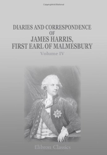 Stock image for Diaries and Correspondence of James Harris, First Earl of Malmesbury: Volume 4 for sale by Revaluation Books