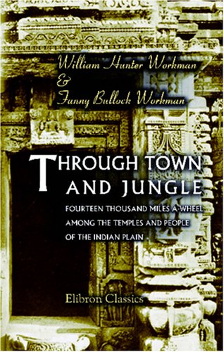 Beispielbild fr Through Town and Jungle: Fourteen thousand miles a-wheel among the temples and people of the Indian Plain zum Verkauf von Revaluation Books