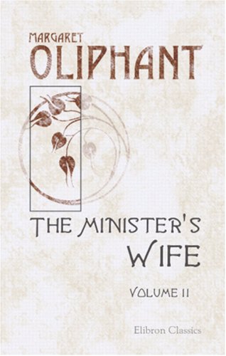 The Minister's Wife: Volume 2 (9781402173875) by Oliphant, Margaret