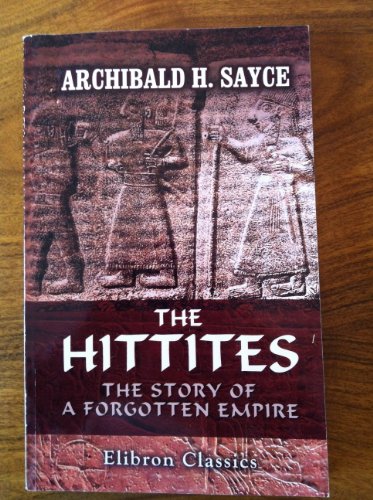 9781402174483: The Hittites: The Story of a Forgotten Empire