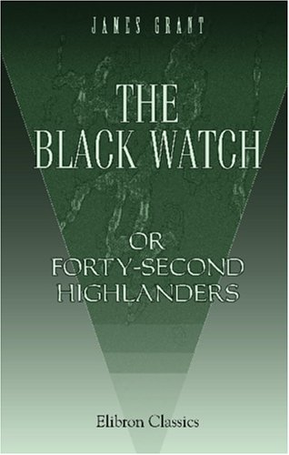 Beispielbild fr The Black Watch; or, Forty-Second Highlanders zum Verkauf von Revaluation Books