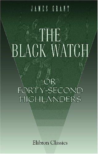 9781402174810: The Black Watch; or, Forty-Second Highlanders (Elibron Classics)