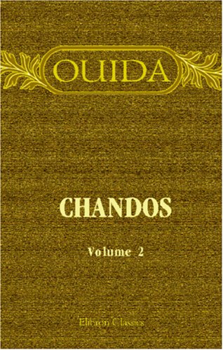 Chandos: A Novel. Volume 2 (9781402174896) by Ouida