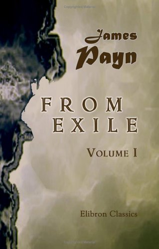 From Exile: Volume 1 (9781402175145) by Payn, James