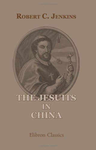 Beispielbild fr The Jesuits in China and the Legation of Cardinal de Tournon: An Examination of Conflicting Evidence and an Attempt at an Impartial Judgment zum Verkauf von Revaluation Books