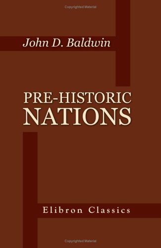 9781402175466: Pre-Historic Nations: Or, Inquiries Concerning Some of the Great Peoples and Civilizations of Antiquity, and Their Probable Relation to a Still Older ... of the Ethiopians or Cushites of Arabia