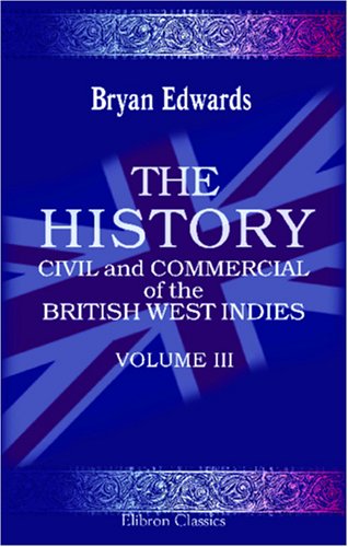 9781402175497: The History, Civil and Commercial, of the British West Indies: Volume 3