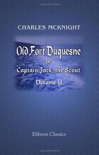 9781402175930: Old Fort Duquesne; or, Captain Jack, the Scout: Volume 2