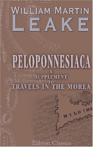 9781402175985: Peloponnesiaca: a Supplement to Travels in the Mora