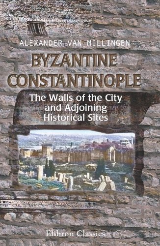 Imagen de archivo de Byzantine Constantinople. The Walls of the City and Adjoining Historical Sites a la venta por Revaluation Books